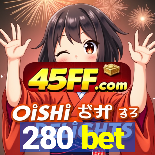 280 bet